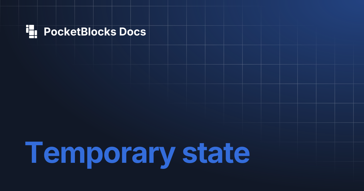 Temporary state | PocketBlocks Docs